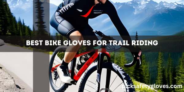 Best Bike Gloves For Trail Riding