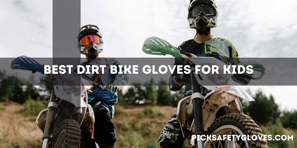 Best Dirt Bike Gloves For Kids
