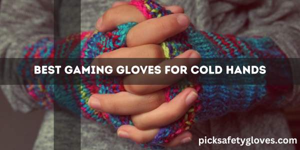 Best Gaming Gloves For Cold Hands