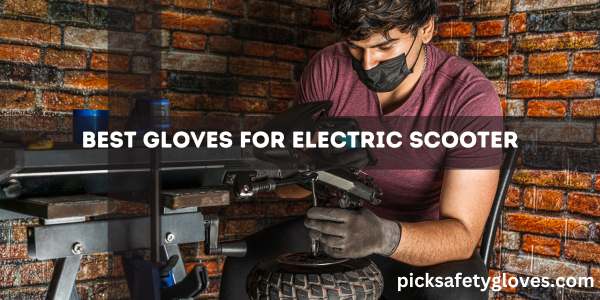 Best Gloves For Electric Scooter
