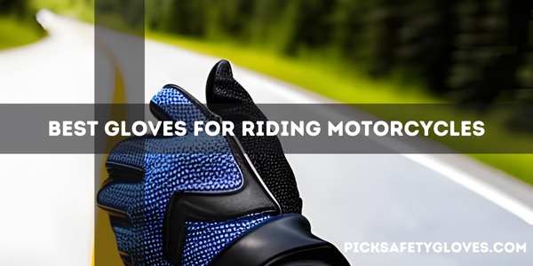 Best Gloves For Riding Motorcycles