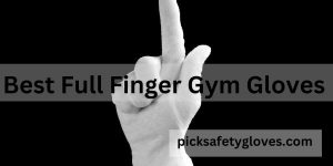 Best Full Finger Gym Gloves