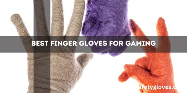 Best Finger Gloves For Gaming