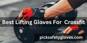 Best Lifting Gloves For CrossFit