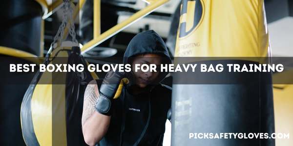Best Boxing Gloves For Heavy Bag Training