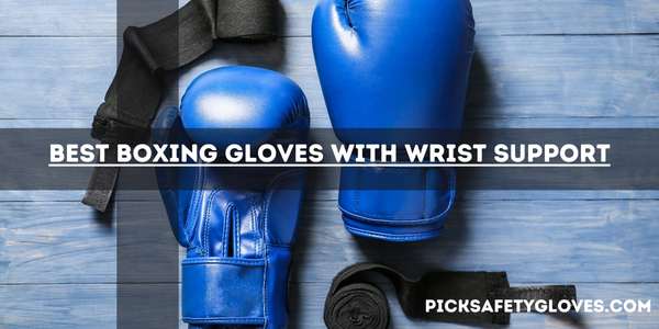 Best Boxing Gloves With Wrist Support