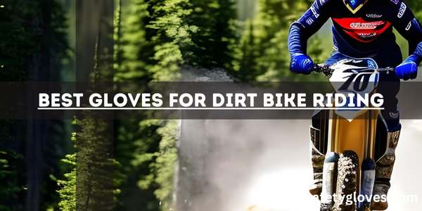 Best Gloves For Dirt Bike Riding