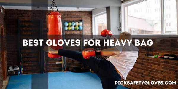 Best Gloves For Heavy Bag