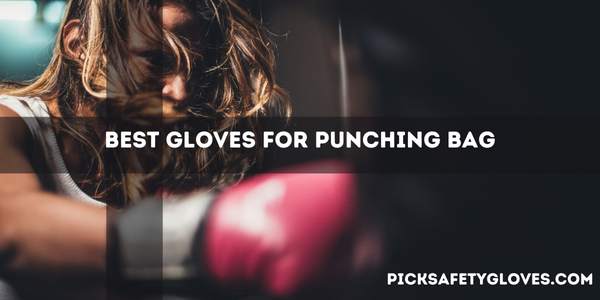 Best Gloves For Punching Bag