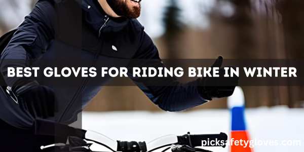Best Gloves For Riding Bike In Winter