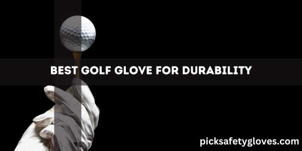 Best Golf Glove For Durability