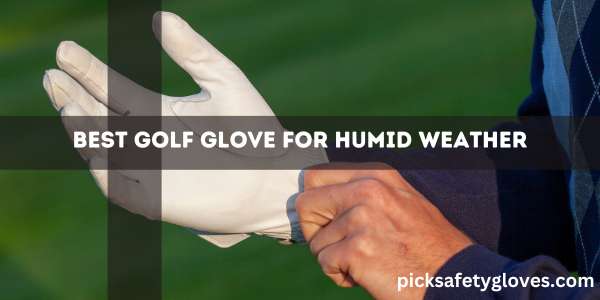 Best Golf Glove For Humid Weather