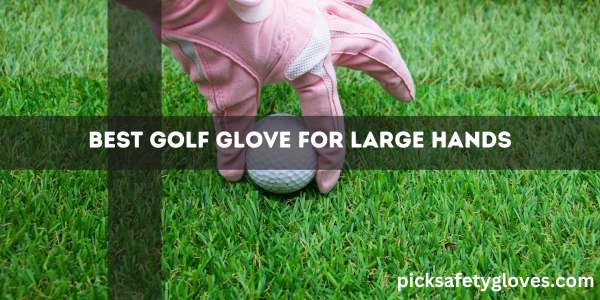 Best Golf Glove For Large Hands