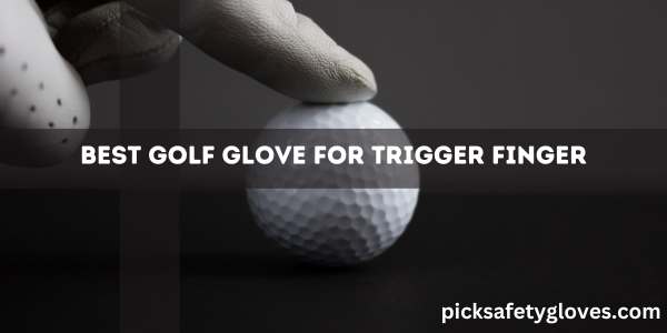 Best Golf Glove For Trigger Finger