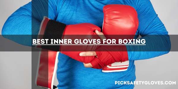 Best Inner Gloves For Boxing