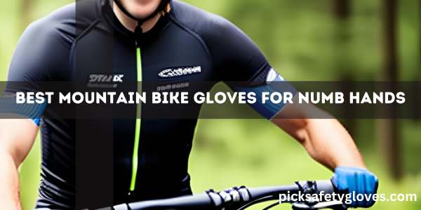 Best Mountain Bike Gloves For Numb Hands
